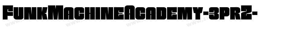 FunkMachineAcademy-3prZ字体转换 FunkMachineAcademy-3prZ字体转换