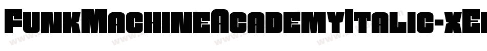 FunkMachineAcademyItalic-xEl8字体转换 FunkMachineAcademyItalic-xEl8字体转换