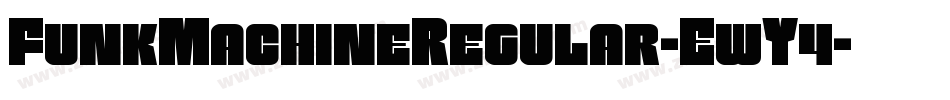FunkMachineRegular-EwY4字体转换 FunkMachineRegular-EwY4字体转换
