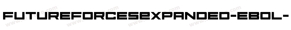 FutureForcesExpanded-eBOl字体转换 FutureForcesExpanded-eBOl字体转换