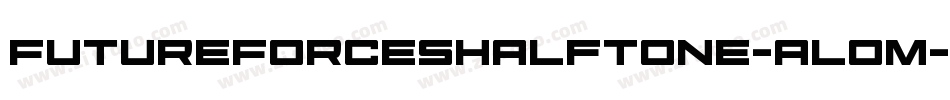 FutureForcesHalftone-alOm字体转换