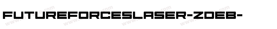FutureForcesLaser-ZDeB字体转换 FutureForcesLaser-ZDeB字体转换
