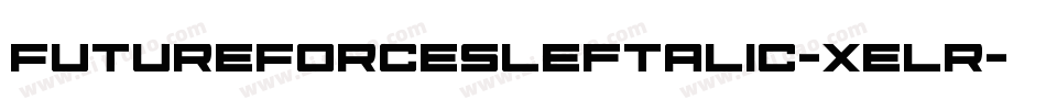 FutureForcesLeftalic-xelr字体转换
