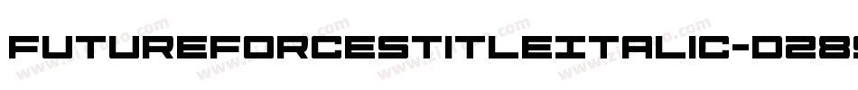 FutureForcesTitleItalic-D289字体转换