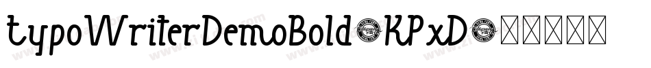 TypoWriterDemoBold-KPxD字体转换