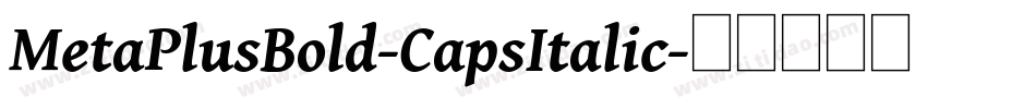 MetaPlusBold-CapsItalic字体转换