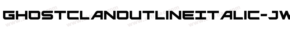GhostClanOutlineItalic-jw5j字体转换 GhostClanOutlineItalic-jw5j字体转换