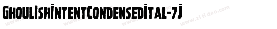 GhoulishIntentCondensedItal-7JLl字体转换