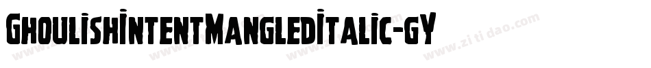 GhoulishIntentMangledItalic-gY8Y字体转换