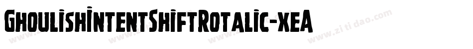 GhoulishIntentShiftRotalic-xeA8字体转换
