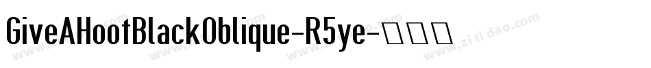 GiveAHootBlackOblique-R5ye字体转换