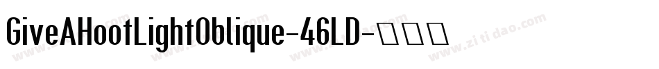 GiveAHootLightOblique-46LD字体转换