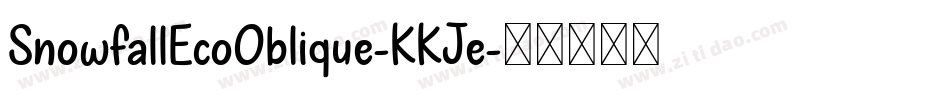 SnowfallEcoOblique-KKJe字体转换