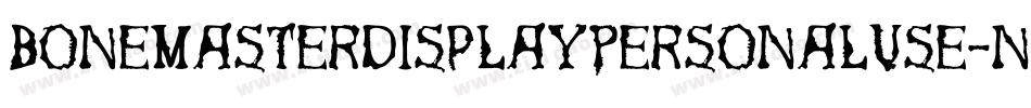 BoneMasterDisplayPersonalUse-nRnZP字体转换 BoneMasterDisplayPersonalUse-nRnZP字体转换