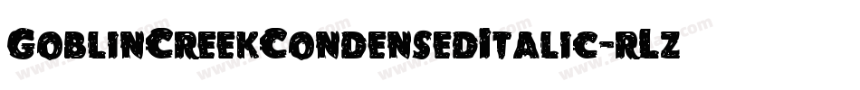 GoblinCreekCondensedItalic-rLz7字体转换 GoblinCreekCondensedItalic-rLz7字体转换