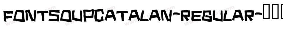 FontSoupCatalan-Regular字体转换
