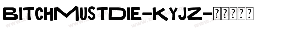 BitchMustDie-KyjZ字体转换