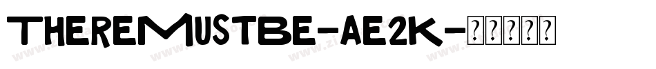 ThereMustBe-ae2K字体转换 ThereMustBe-ae2K字体转换