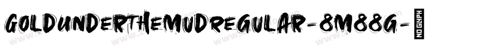 GoldUnderTheMudRegular-8M88g字体转换
