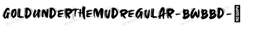 GoldUnderTheMudRegular-BWBBd字体转换