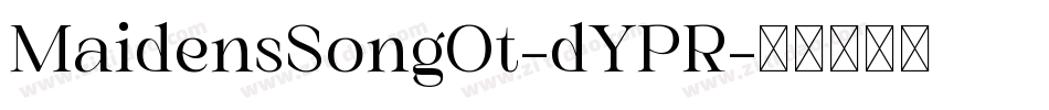 MaidensSongOt-dYPR字体转换