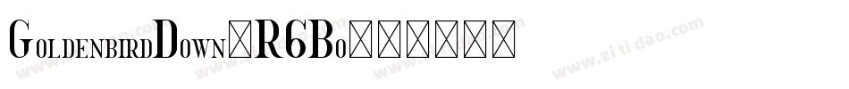 GoldenbirdDown-R6Bo字体转换