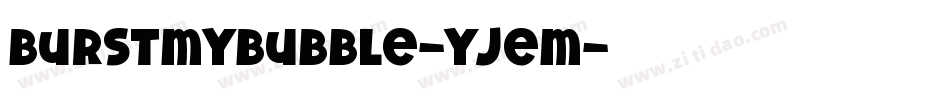 BurstMyBubble-yJem字体转换