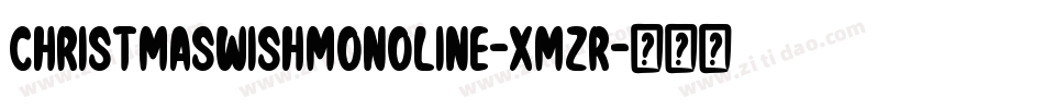 ChristmasWishMonoline-xMzR字体转换 ChristmasWishMonoline-xMzR字体转换