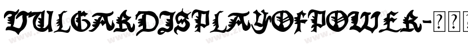 VULGARDISPLAYOFPOWER字体转换