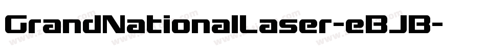 GrandNationalLaser-eBJB字体转换 GrandNationalLaser-eBJB字体转换