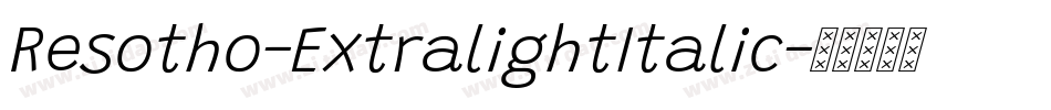 Resotho-ExtralightItalic字体转换