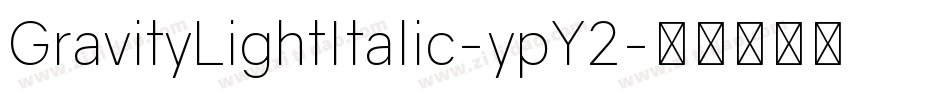 GravityLightItalic-ypY2字体转换
