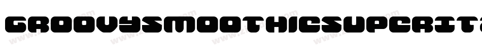 GroovySmoothieSuperItalic-xe20字体转换 GroovySmoothieSuperItalic-xe20字体转换