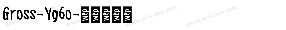 Gross-Yg6o字体转换