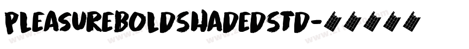PleasureBoldShadedStd字体转换