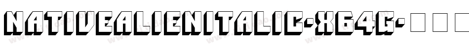 NativeAlienItalic-X64G字体转换