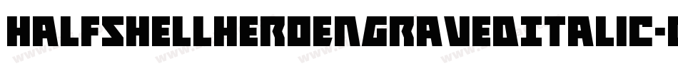 HalfshellHeroEngravedItalic-BMyB字体转换 HalfshellHeroEngravedItalic-BMyB字体转换