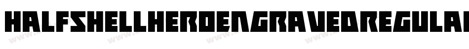 HalfshellHeroEngravedRegular-RW8V字体转换 HalfshellHeroEngravedRegular-RW8V字体转换