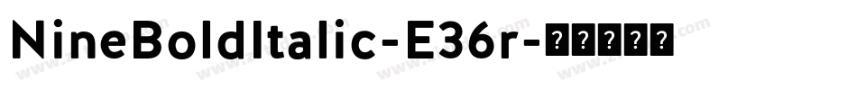 NineBoldItalic-E36r字体转换