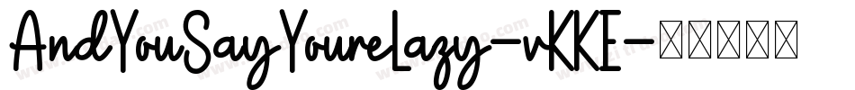 AndYouSayYoureLazy-vKKE字体转换