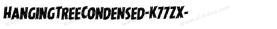 HangingTreeCondensed-K77ZX字体转换 HangingTreeCondensed-K77ZX字体转换