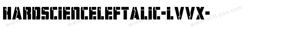HardScienceLeftalic-lvvX字体转换