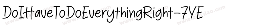 DoIHaveToDoEverythingRight-7YED字体转换