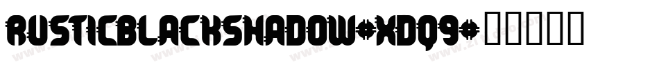 Rusticblackshadow-Xdq9字体转换