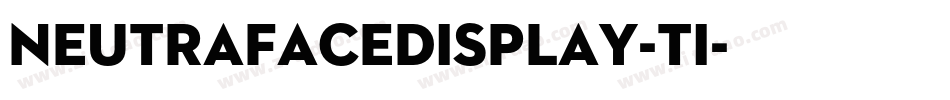 NeutrafaceDisplay-Ti字体转换