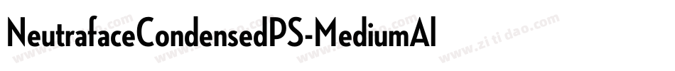 NeutrafaceCondensedPS-MediumAlt字体转换