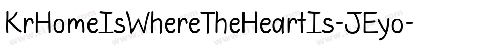 KrHomeIsWhereTheHeartIs-JEyo字体转换 KrHomeIsWhereTheHeartIs-JEyo字体转换