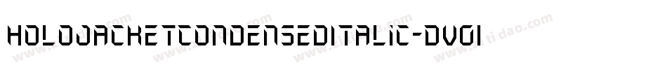 HoloJacketCondensedItalic-Dv01字体转换 HoloJacketCondensedItalic-Dv01字体转换