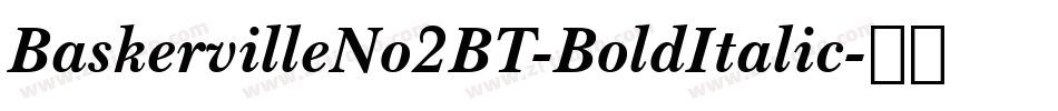 BaskervilleNo2BT-BoldItalic字体转换