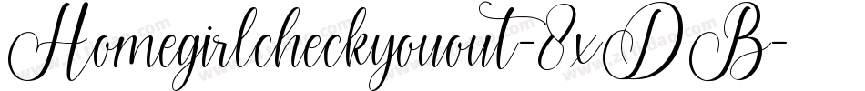 Homegirlcheckyouout-8xDB字体转换